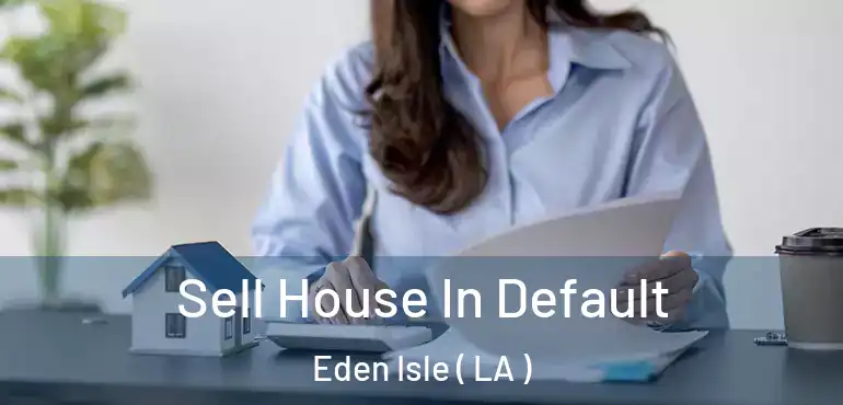  Sell House In Default Eden Isle ( LA )
