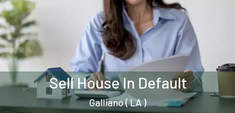  Sell House In Default Galliano ( LA )