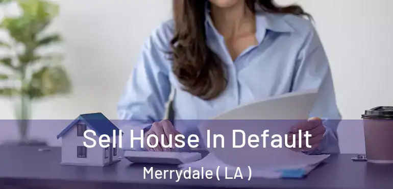  Sell House In Default Merrydale ( LA )