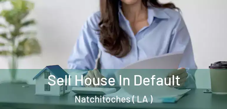  Sell House In Default Natchitoches ( LA )