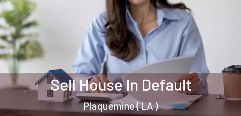  Sell House In Default Plaquemine ( LA )