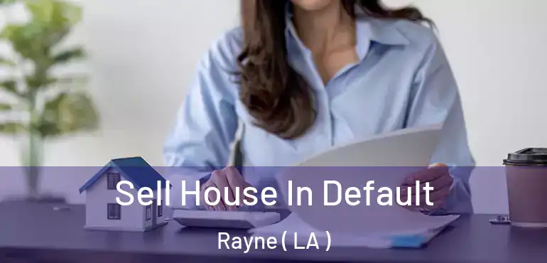  Sell House In Default Rayne ( LA )