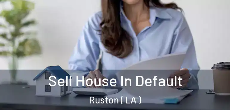  Sell House In Default Ruston ( LA )