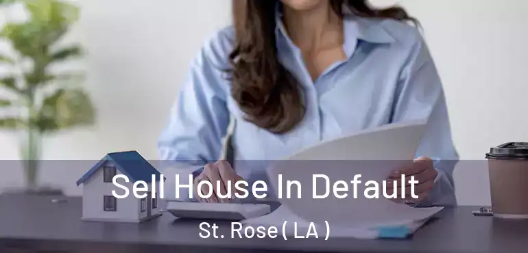  Sell House In Default St. Rose ( LA )