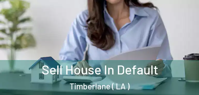  Sell House In Default Timberlane ( LA )