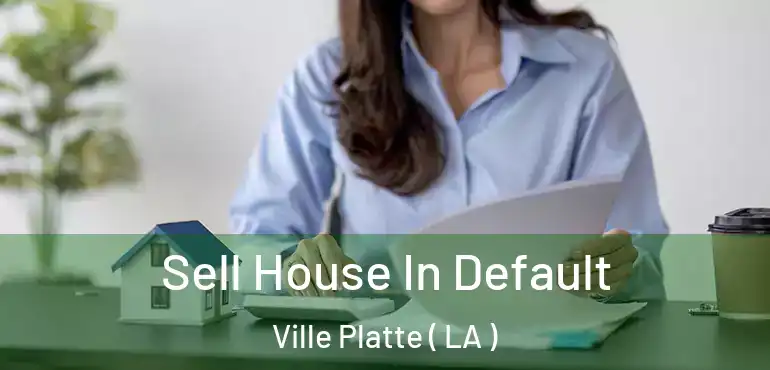  Sell House In Default Ville Platte ( LA )