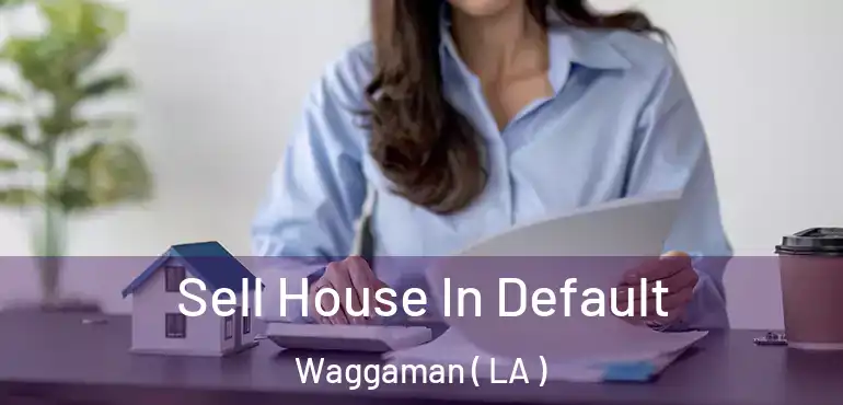  Sell House In Default Waggaman ( LA )