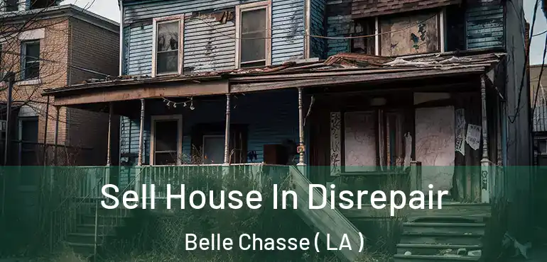  Sell House In Disrepair Belle Chasse ( LA )