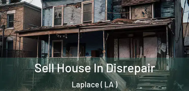  Sell House In Disrepair Laplace ( LA )