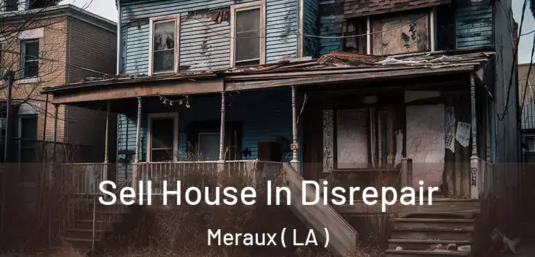  Sell House In Disrepair Meraux ( LA )