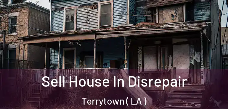  Sell House In Disrepair Terrytown ( LA )