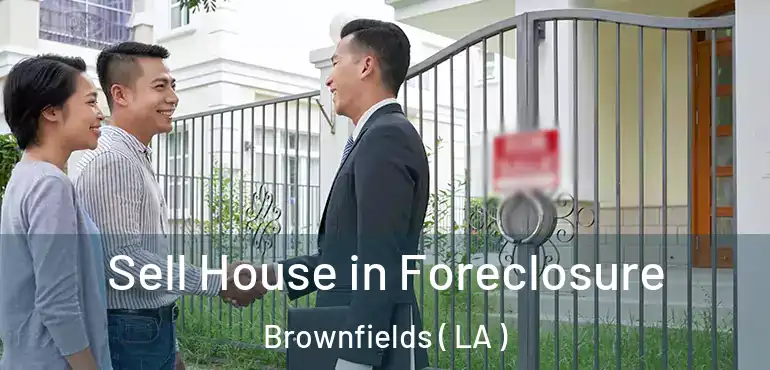  Sell House in Foreclosure Brownfields ( LA )