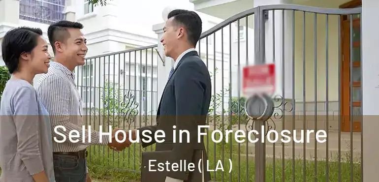  Sell House in Foreclosure Estelle ( LA )