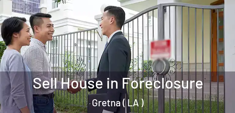  Sell House in Foreclosure Gretna ( LA )