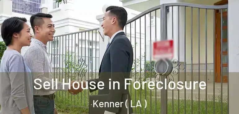  Sell House in Foreclosure Kenner ( LA )