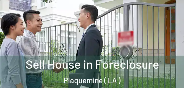  Sell House in Foreclosure Plaquemine ( LA )