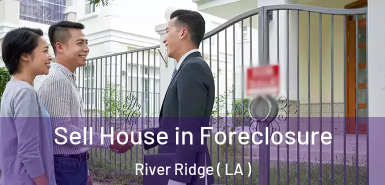  Sell House in Foreclosure River Ridge ( LA )