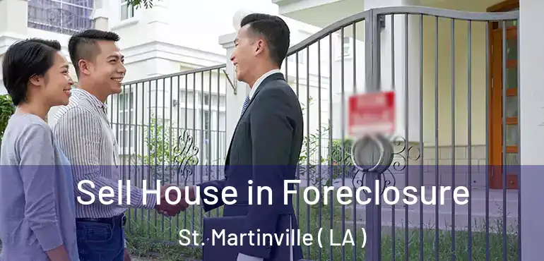  Sell House in Foreclosure St. Martinville ( LA )
