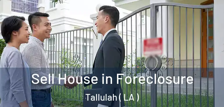  Sell House in Foreclosure Tallulah ( LA )