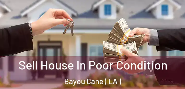  Sell House In Poor Condition Bayou Cane ( LA )