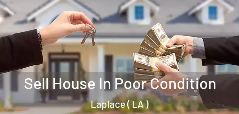  Sell House In Poor Condition Laplace ( LA )