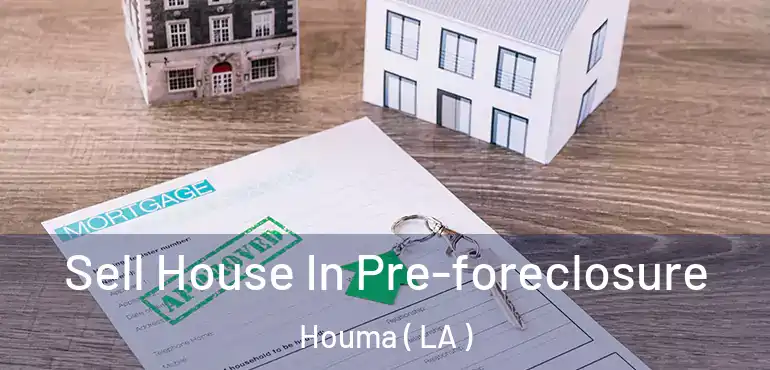  Sell House In Pre-foreclosure Houma ( LA )