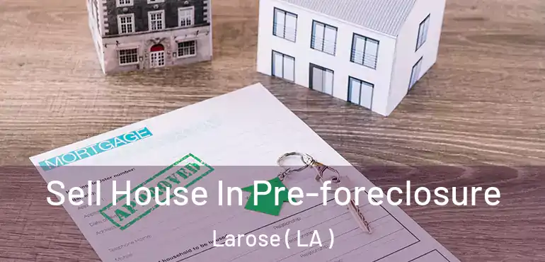  Sell House In Pre-foreclosure Larose ( LA )