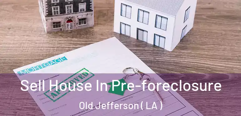  Sell House In Pre-foreclosure Old Jefferson ( LA )