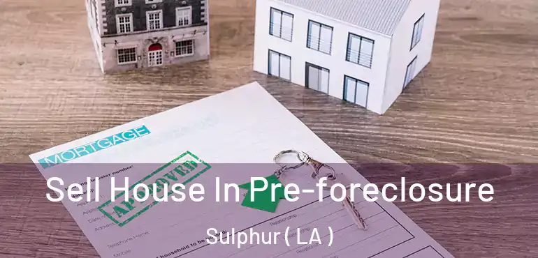  Sell House In Pre-foreclosure Sulphur ( LA )