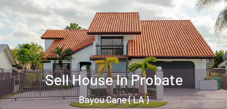  Sell House In Probate Bayou Cane ( LA )