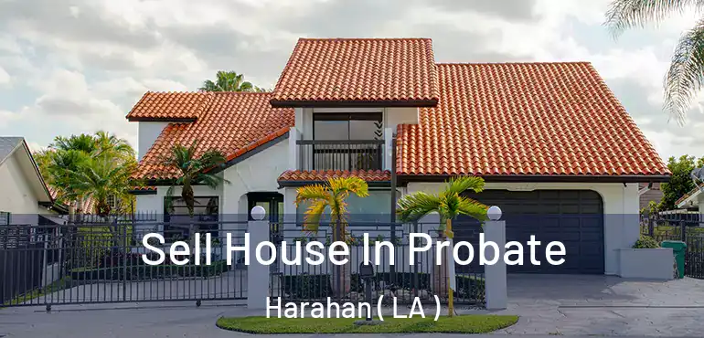  Sell House In Probate Harahan ( LA )