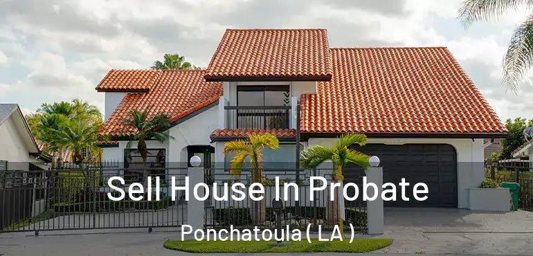  Sell House In Probate Ponchatoula ( LA )