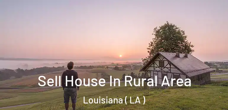  Sell House In Rural Area Louisiana ( LA )