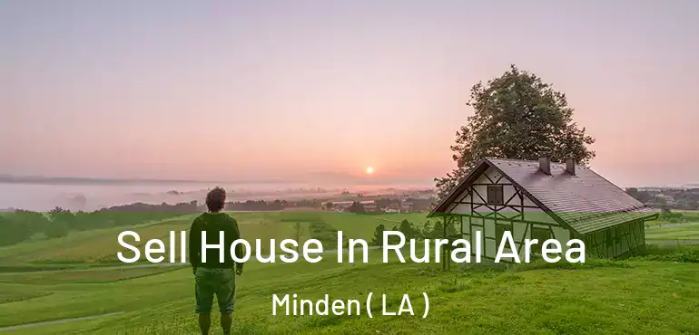  Sell House In Rural Area Minden ( LA )