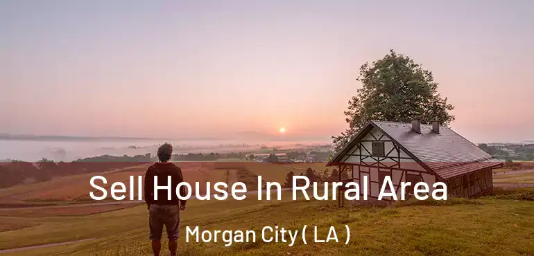  Sell House In Rural Area Morgan City ( LA )