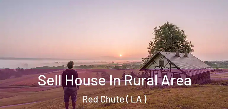  Sell House In Rural Area Red Chute ( LA )