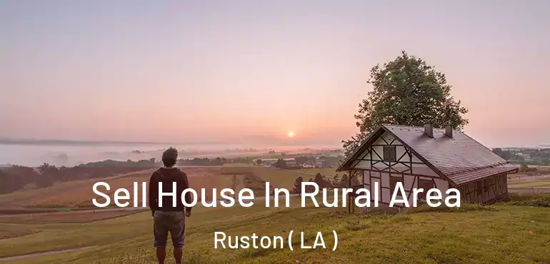  Sell House In Rural Area Ruston ( LA )