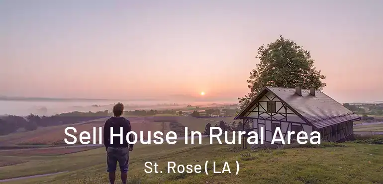  Sell House In Rural Area St. Rose ( LA )