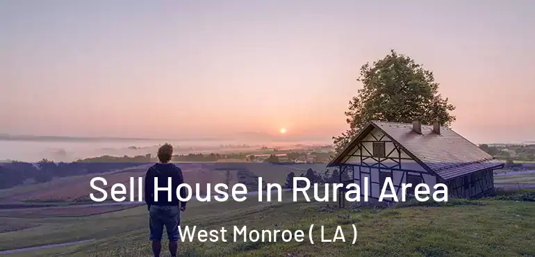  Sell House In Rural Area West Monroe ( LA )