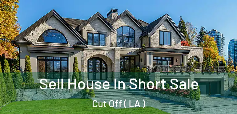  Sell House In Short Sale Cut Off ( LA )