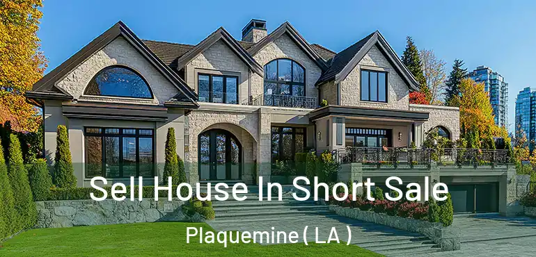  Sell House In Short Sale Plaquemine ( LA )