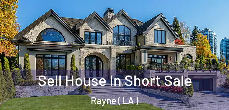  Sell House In Short Sale Rayne ( LA )