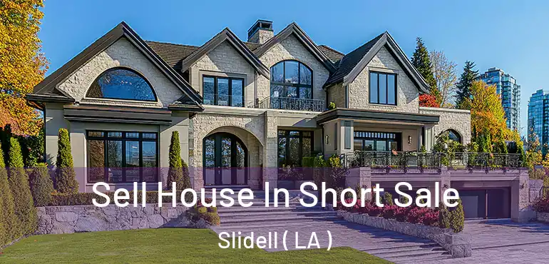  Sell House In Short Sale Slidell ( LA )
