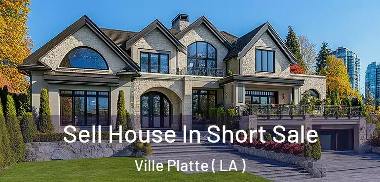  Sell House In Short Sale Ville Platte ( LA )