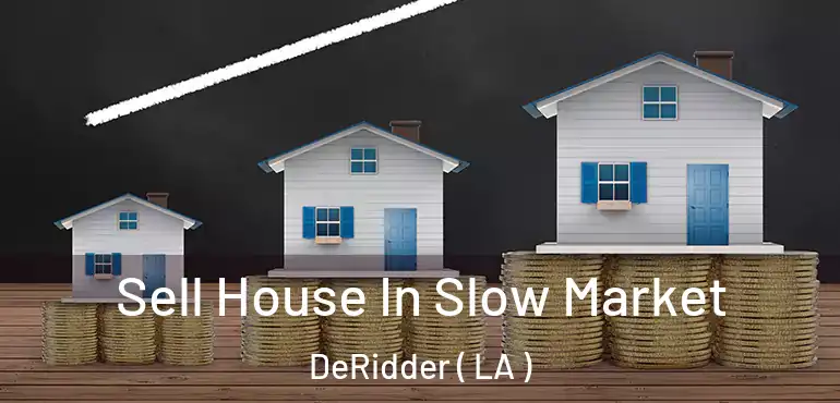  Sell House In Slow Market DeRidder ( LA )