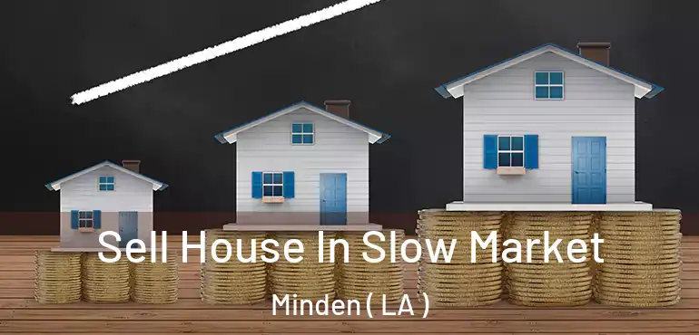  Sell House In Slow Market Minden ( LA )
