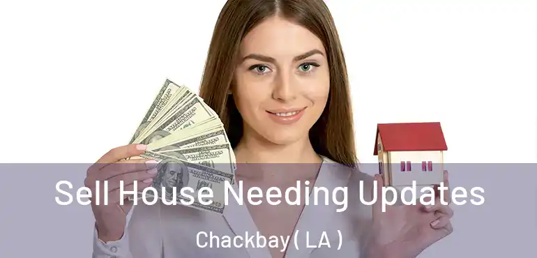  Sell House Needing Updates Chackbay ( LA )