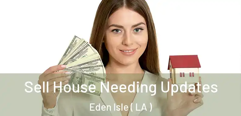  Sell House Needing Updates Eden Isle ( LA )