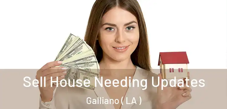  Sell House Needing Updates Galliano ( LA )