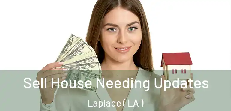  Sell House Needing Updates Laplace ( LA )